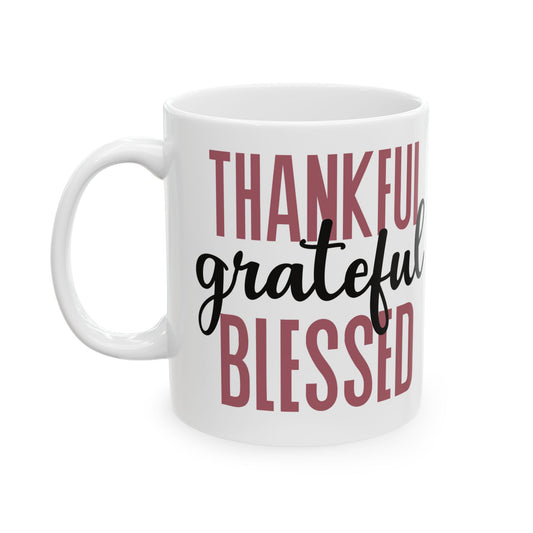 Thankful, Grateful, Blessed 11oz Ceramic Mug